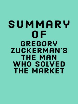 cover image of Summary of Gregory Zuckerman's the Man Who Solved the Market